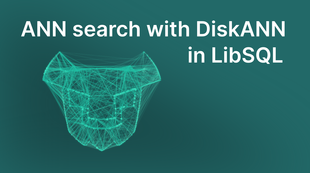 Cover image for Approximate nearest neighbor search with DiskANN in libSQL