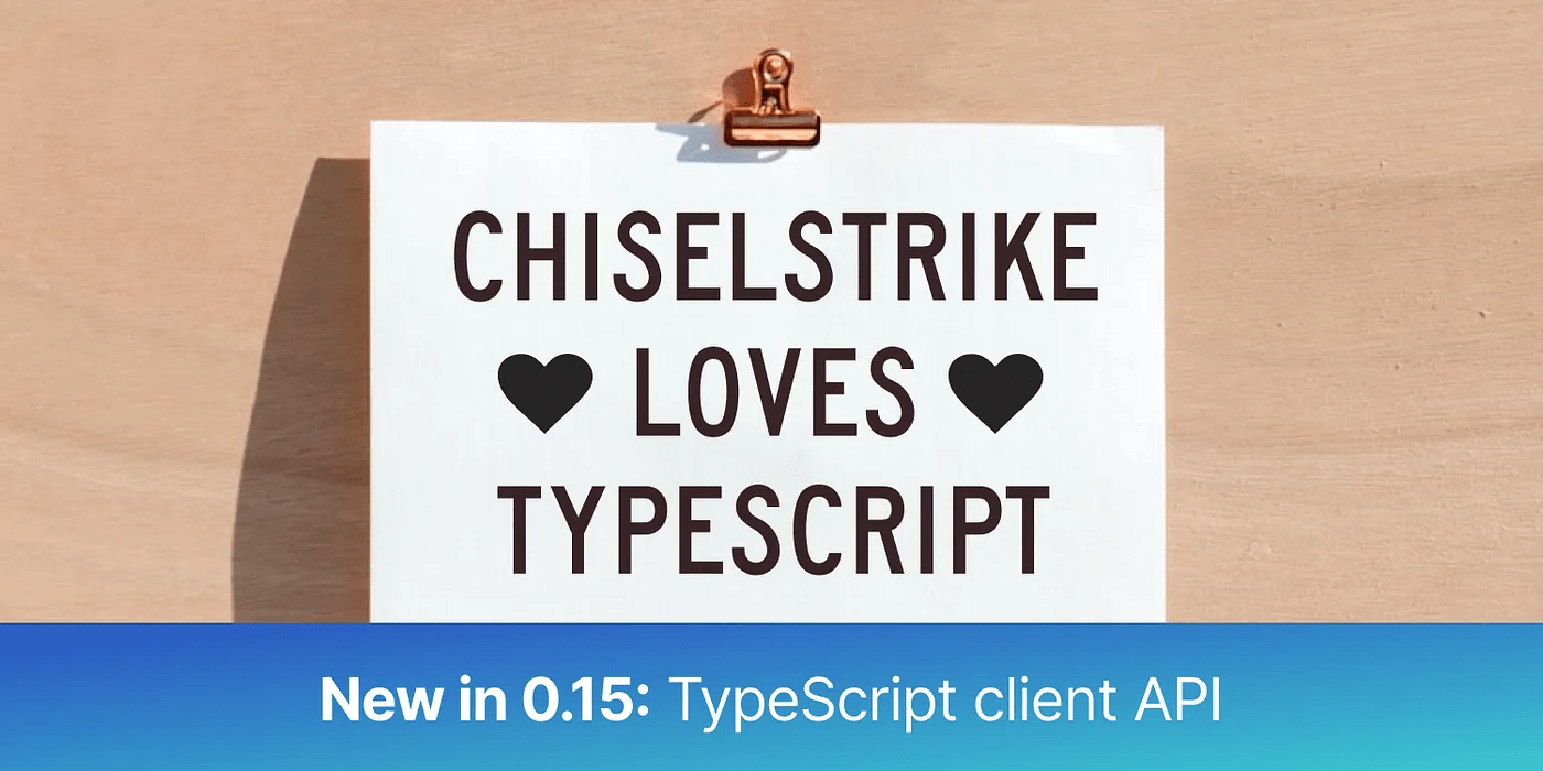 Cover image for New in 0.15: the ChiselStrike TypeScript client API