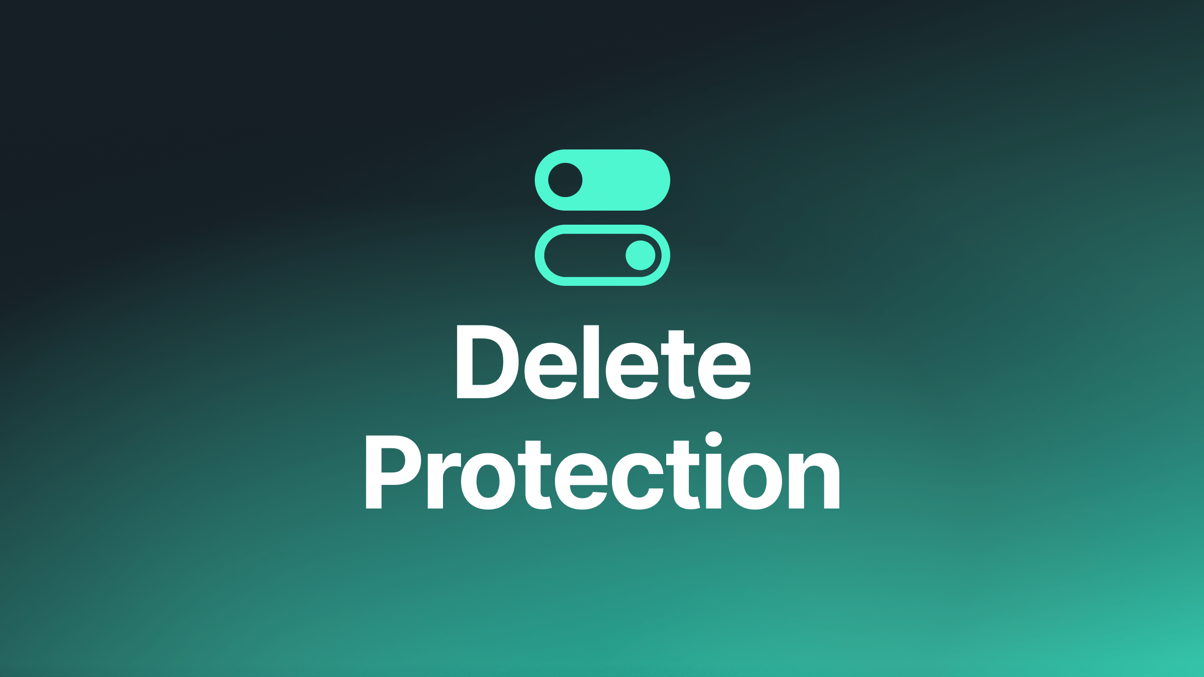 Cover image for Prevent Accidental Deletes with Database and Group Delete Protection